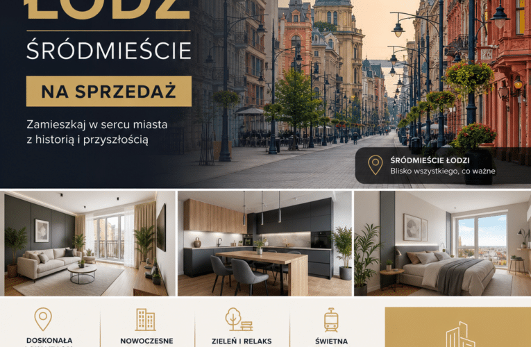 Mieszkania w Łodzi: Śródmieście na sprzedaż – Jak znaleźć idealną ofertę?