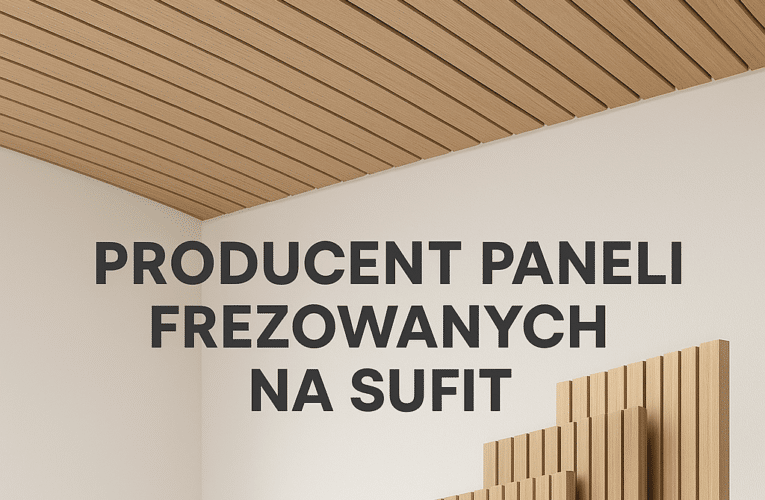 Producent paneli frezowanych na sufit – jak wybrać najlepsze rozwiązanie dla Twojego wnętrza?